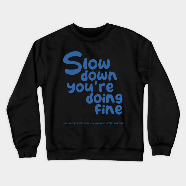 Slow Down Crewneck Sweatshirt by KarinaPauletP